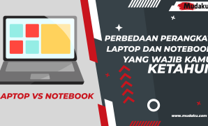 Perbedaan Perangkat Laptop dan Notebook yang Wajib Diketahui 1