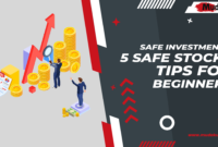 Safe Investment 5 Safe Stocks Tips For Beginners