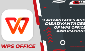 9 Advantages and Disadvantages of WPS Office Applications, Similar to Microsoft Office 9 Advantages and Disadvantages of WPS Office Applications, Similar to Microsoft Office