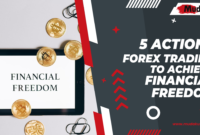 5 Actions Forex Trading to Achieve Financial Freedom
