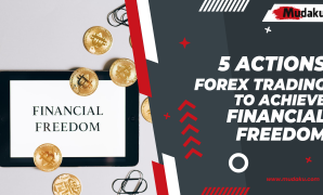 5 Actions Forex Trading to Achieve Financial Freedom 5 Actions Forex Trading to Achieve Financial Freedom